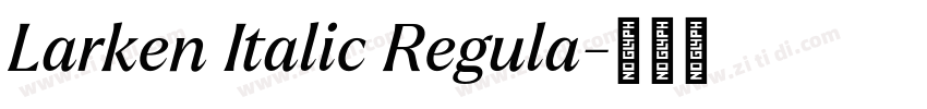 Larken Italic Regula字体转换 Larken Italic Regula字体转换